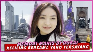 MEMORI MANIS DI DUBAI, KELILING BERSAMA YANG TERSAYANG