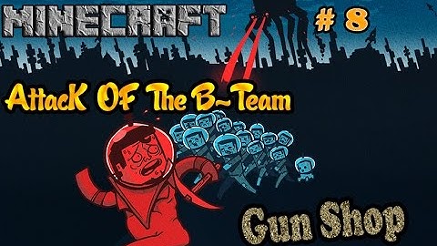 Attack Of The B-Team Episode 8  Gun Shop