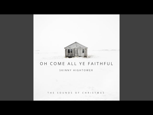 Skinny Hightower - O Come All Ye Faithful