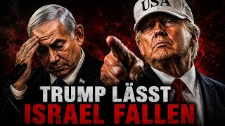 JETZT LÄSST TRUMP ISRAEL FALLEN