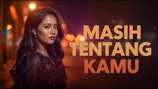 Download Lagu Masih Tentang Kamu – Dangdut Galau 2026 | Patah Hati \u0026 Rindu MP3