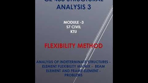FLEXIBILITY METHOD -ANALYSIS OF INDETERMINATE STRUCTURES- BEAM AND FRAME PROBLEMS
