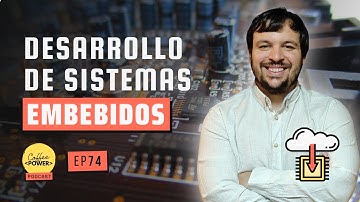 Desarrollo de Sistemas Embebidos (Firmware o FPGA) [Explicado] (feat. Ander Galisteo) | Episodio #74