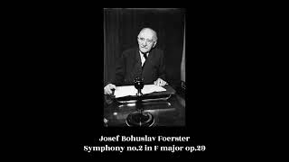 Josef Bohuslav Foerster - Symphony no.2 in F major op.29