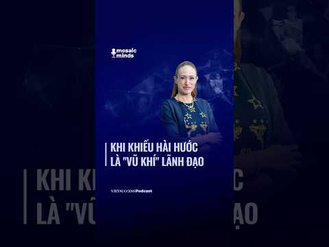 Khi khiếu hài hước là "vũ khí” lãnh đạo | Mosaic Minds #7