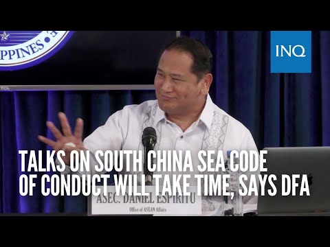 Talks on South China Sea Code of Conduct will take time, says DFA