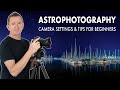ASTROPHOTOGRAPHY - The Basics - A beginners guide to capturing amazing photos of the night sky.