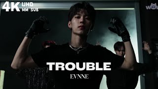 [4K] EVNNE ( 이븐 ) - 'TROUBLE' ( Wow Performance ) ( Myanmar Sub )
