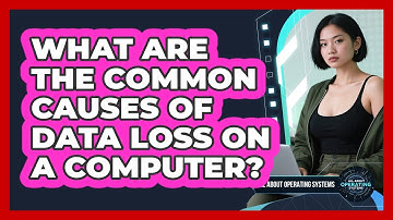 What Are The Common Causes Of Data Loss On A Computer? - All About Operating Systems