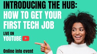 Introducing The Hub How To Get Your First Tech Job