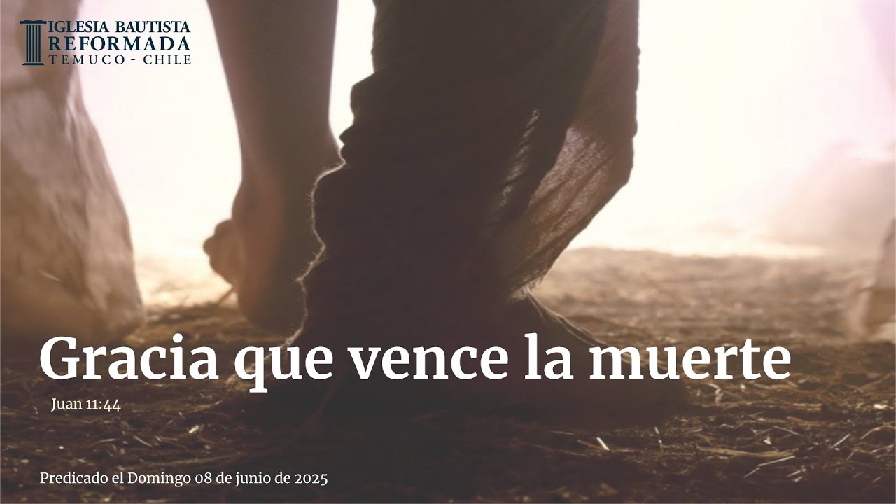 Gracia que vence la muerte (Sermón Evangelístico 08 de Junio de 2025)