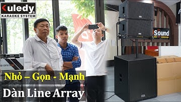 Bộ Line Array Kuledy V10 - Tiếp 2 bác khách hàng từ Thái Nguyên - Fb: 0974743311