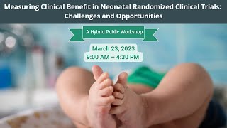 Measuring Clinical Benefit in Neonatal Randomized Clinical Trials: Challenges and Opportunities