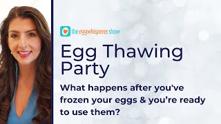 Egg Thawing: What Happens When it's Time to Unfreeze Your Precious Eggs #eggfreezing #podcast