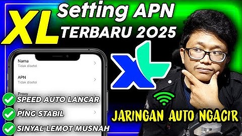Setting APN XL Tercepat Dan Paling Stabil Terbaru 2025 - Jaringan Lancar Jaya