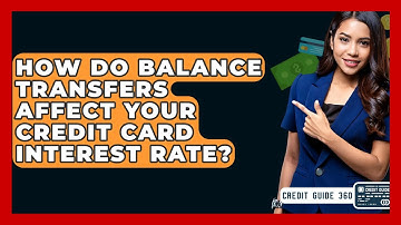 How Do Balance Transfers Affect Your Credit Card Interest Rate? - CreditGuide360.com
