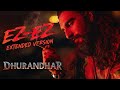 Ez Ez Extended Version Song Dhurandhar Movie Diljit Dosanjh X Hanumankind Dhurandharsongs mp3