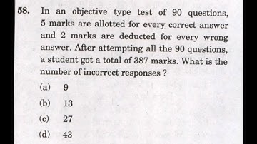 CSAT 2021 Solved Paper | In an objective type test of 90 questions, 5 marks are allotted for every…