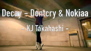 Decay | Dontcry & Nokiaa | KJ | [Freestyle Dance]