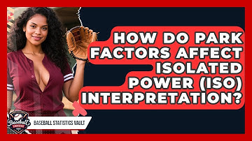 How Do Park Factors Affect Isolated Power (ISO) Interpretation? - Baseball Statistics Vault