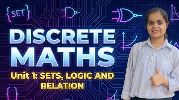 SETS, LOGIC & RELATION – Discrete Maths Unit 1 Full One Shot