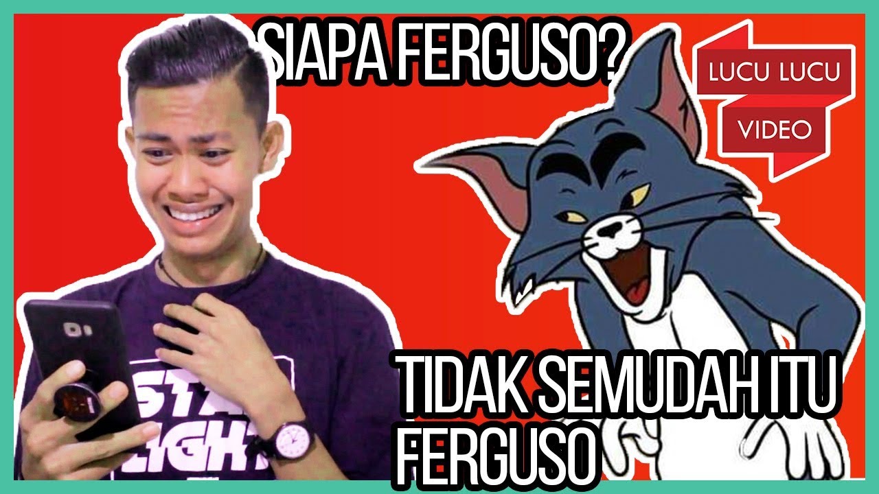 Ferguso Siapa Itu Ferguso Ho Ho Tidak Semudah Itu Ferguso Youtube