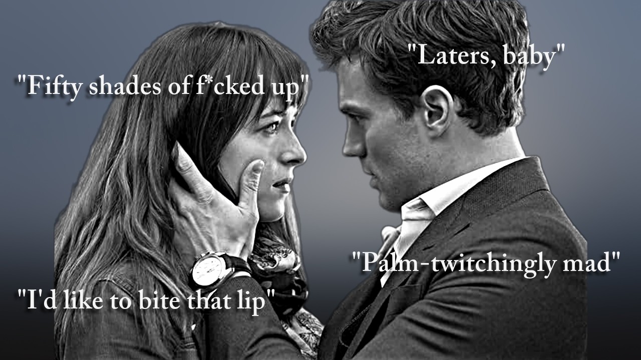 i edited fifty shades of grey bc this movie is HILARIOUS