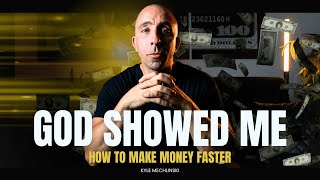 God showed me how to make money faster...
