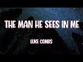 Luke Combs - The Man He Sees In Me