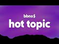 bbno$ - hot topic (Lyrics)