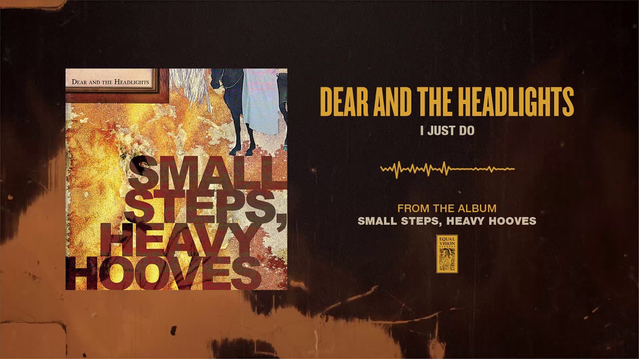 Watch Dear And The Headlights "I Just Do" on YouTube Watch Dear And The Headlights "I Just Do" on YouTube