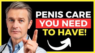 Discover Five Essential Tips for Taking Care of Your Penis