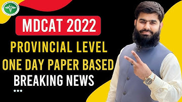 Breaking News MDCAT 2022 Provincial Level One Day Paper Based MDCAT 2022 Latest News