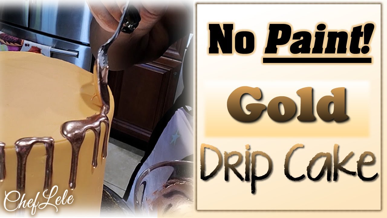 No Paint Gold Drip Cake YouTube