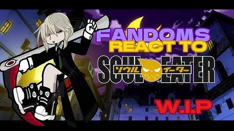 Fandoms react to Soul Eater | W.I.P! | Watch in 0.5-0.65x | Gacha Life 2 | Part 7.5
