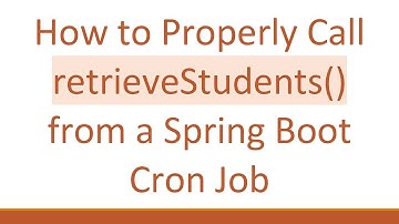 How to Properly Call retrieveStudents() from a Spring Boot Cron Job