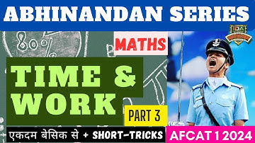 AFCAT 1 2024 | AFCAT MATHS | TIME & WORK (PART 3) | AFCAT Playlist | AFCAT FREE COURSE - IDA