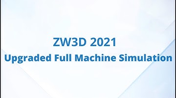 ZW3D 2021: Verbesserte, vollständige Maschinensimulation