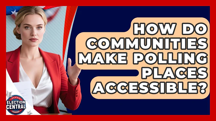 How Do Communities Make Polling Places Accessible? - Election Central Channel