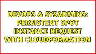 DevOps & SysAdmins: Persistent Spot Instance Request with CloudFormation