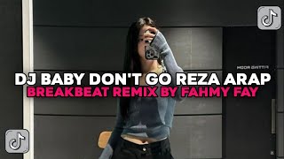 Dj Baby Dont Go Reza Arap Breakbeat Remix By Fahmy Fay Viral Tiktok