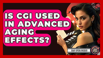 Is CGI Used In Advanced Aging Effects? - Soap Opera Insider
