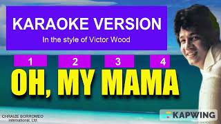 OH, MY MAMA - (Karaoke version in the style of Victor Wood)