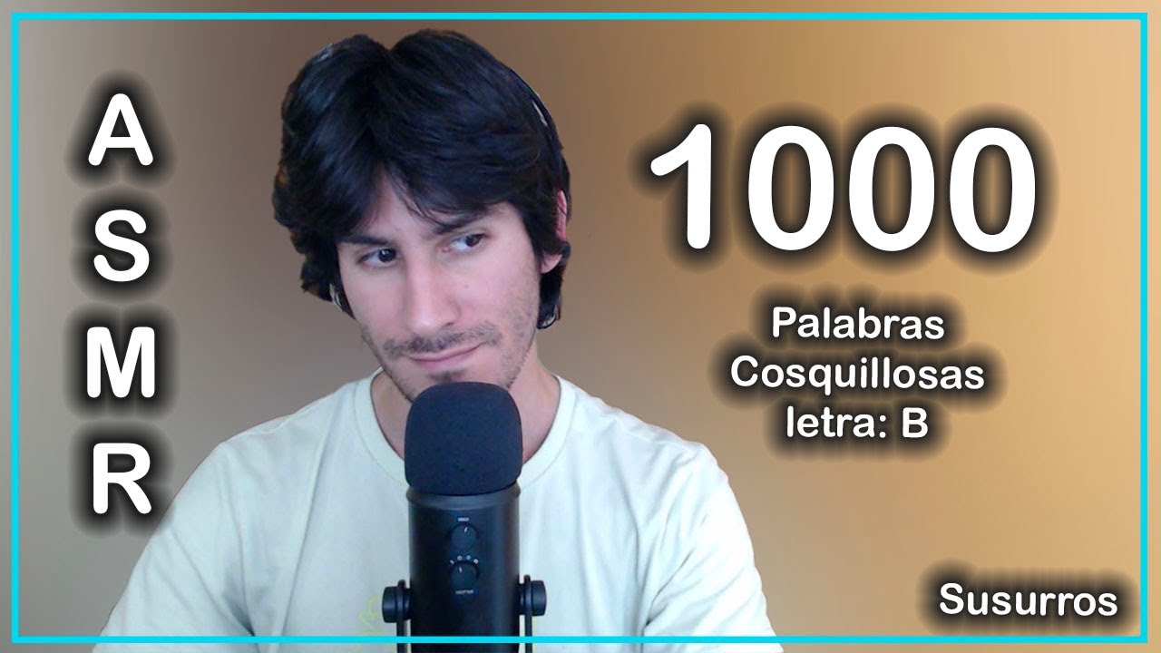 ASMR 1000 palabras cosquillosas que te causar asmr con la letra B  - ASMR Susurros ESPAÑOL Blue Yeti