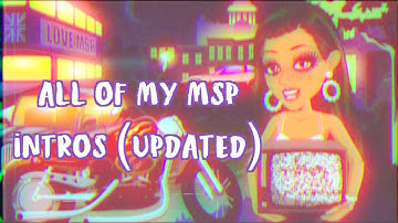 All of my MSP Intros! UPDATED
