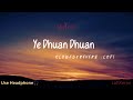 Ye Dhuan Dhuan |Slowed +Reverb -lofi |Shreya Ghoshal+Roop Kumar song