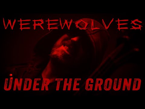 WEREWOLVES - UNDER THE GROUND (OFFICIAL VIDEO)