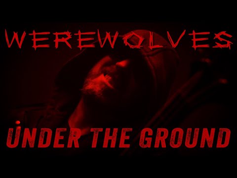 WEREWOLVES  - UNDER THE GROUND