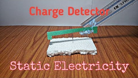 Charge Detector | Easy Experiment to do at home