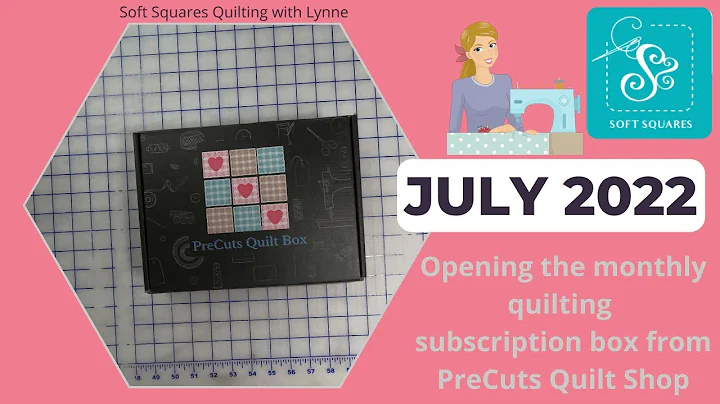 Opening the PreCut Quilt Shop July 2022 Classic Subscription Box. Bonus easy quilt without a pattern